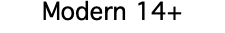 Modern 14+